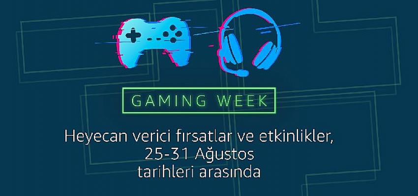 Amazon Gaming Week, 25-31 Ağustos’ta ilk kez Türkiye’de!