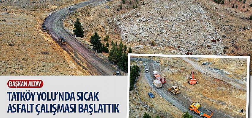 Konya Büyükşehir Belediye Başkanı Uğur İbrahim Altay: “Tatköy Yolu’nda Sıcak Asfalt Çalışması Başlattık.”