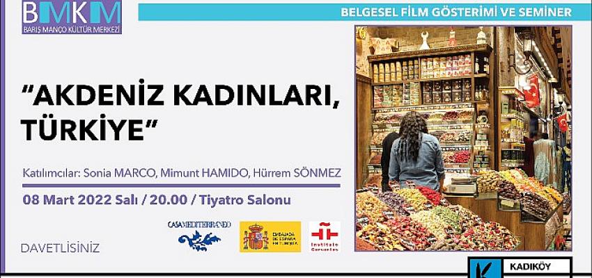 Kadıköy’de 8 Mart’a Özel “Akdeniz Kadınları” Pragramı