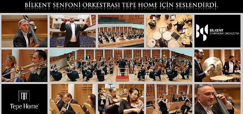 Bilkent Senfoni Orkestrası Tepe Home İçin Seslendirdi