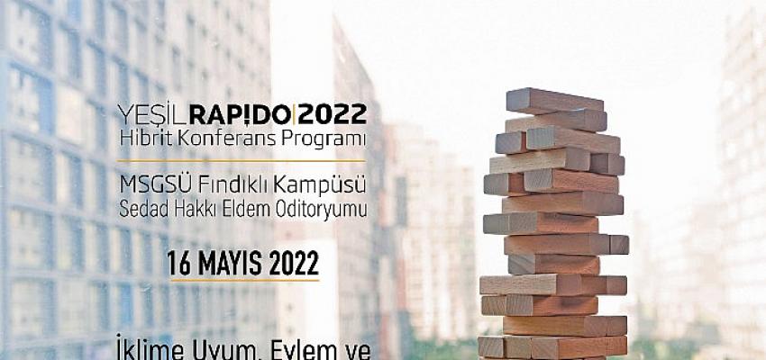 İklime Uyum ve Dirençli Binalar Yeşil Rapido 2022 Hibrit Konferansında Konuşulacak