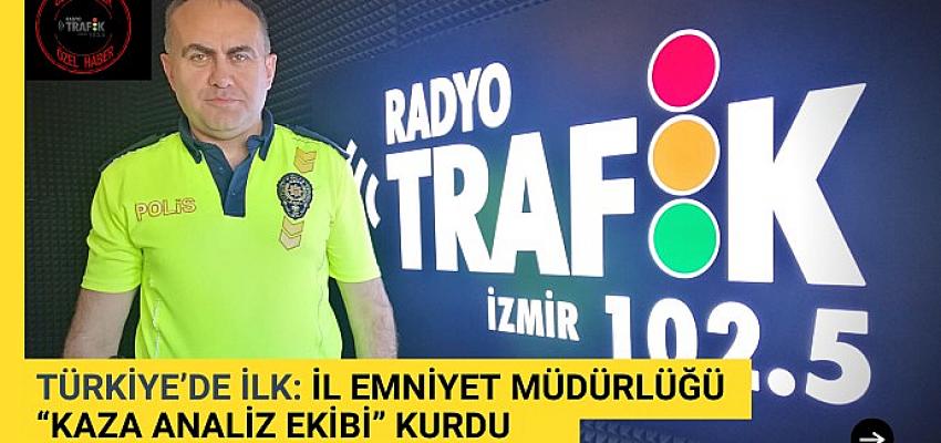 Türkiye’de İlk: İzmir İl Emniyet Müdürlüğü “Kaza Analiz Ekibi” Kurdu