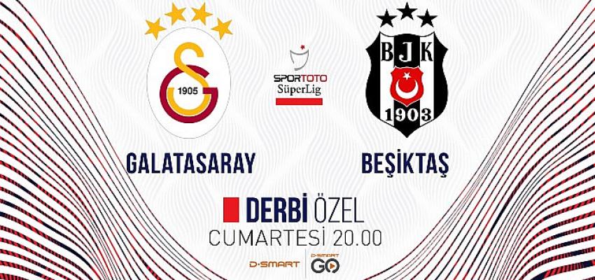 Galatasaray – Beşiktaş Derbisi Özel Programla D-Smart’ta
