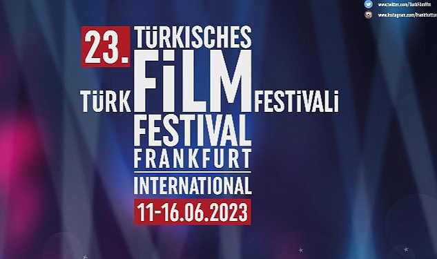 23.Uluslararası Frankfurt Türk Film Festivali Hazırlıkları Devam Ediyor