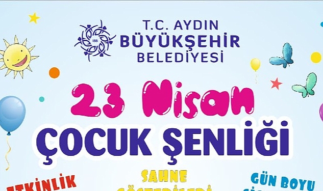 Aydın Büyükşehir Belediyesi 23 Nisan Ulusal Egemenlik ve Çocuk Bayramı nedeniyle dopdolu bir program hazırladı